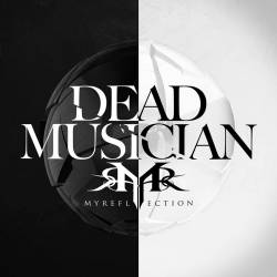 My Reflection : Dead Musician
